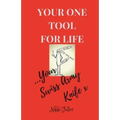 Your One Tool to Life, Your Swiss Army Knife!: No.1 Life Tool Handbook