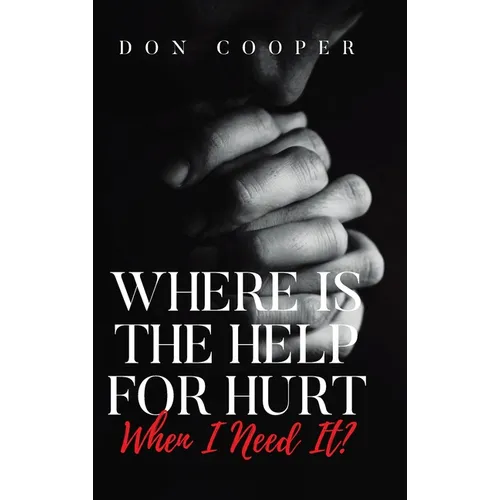 Where Is the Help for Hurt When I Need It?