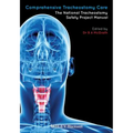 Comprehensive Tracheostomy Care: The National Tracheostomy Safety Project Manual