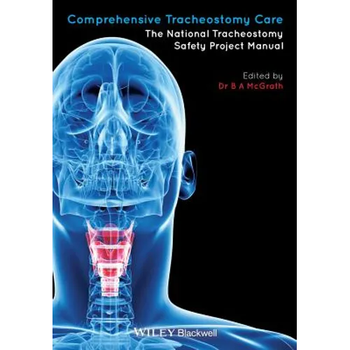 Comprehensive Tracheostomy Care: The National Tracheostomy Safety Project Manual