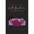 A Black Girl With Boundaries: How to Combat the Struggles Women Face When Setting Boundaries in Everyday Life