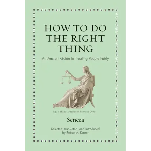 How to Do the Right Thing: An Ancient Guide to Treating People Fairly