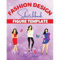 Fashion Design Sketchbook Figure Template: Fabulous Fashion Style. Fun and Style Fashion and Beauty Coloring Pages for Kids, Girls, Teens and Women wi