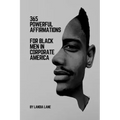 365 Powerful Affirmations for Black Men in Corporate America