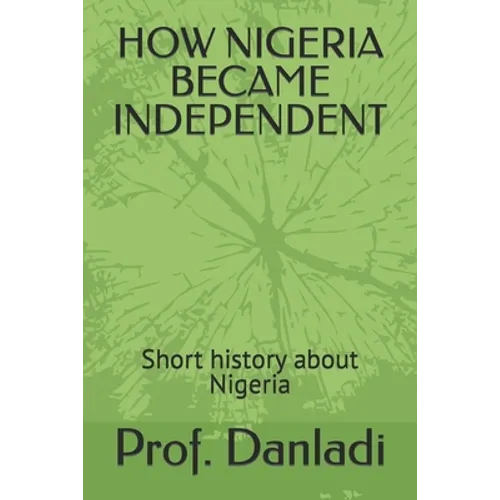 How Nigeria Became Independent: Short history about Nigeria