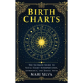 Birth Charts: The Ultimate Guide to Natal Chart Interpretation, Astrology, and Zodiac Signs