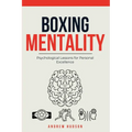 Boxing Mentality: Psychological Lessons for Personal Excellence