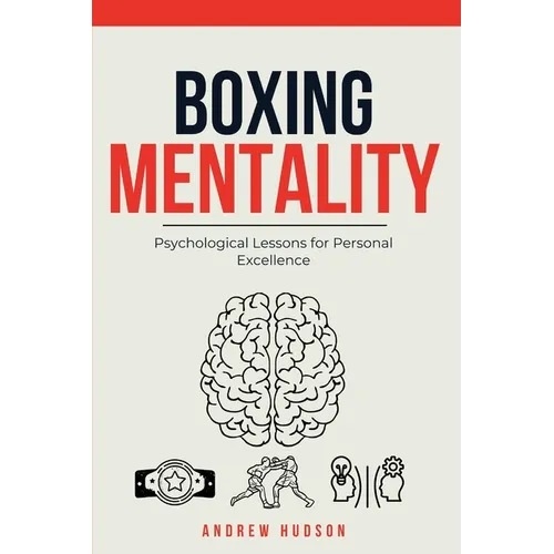 Boxing Mentality: Psychological Lessons for Personal Excellence
