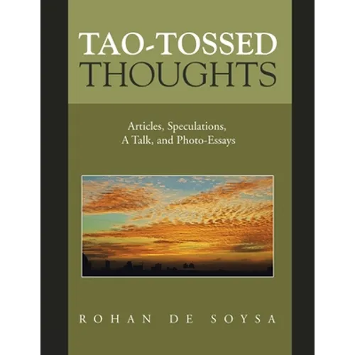 Tao-Tossed Thoughts: Articles, Speculations, a Talk, and Photo-Essays