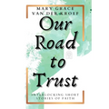 Our Road to Trust: Interlocking Short Stories of Faith