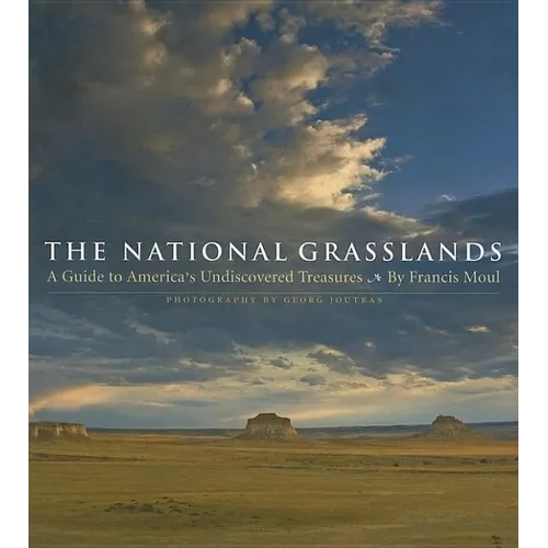 The National Grasslands: A Guide to America's Undiscovered Treasures