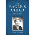The Eagle's Child: The Life and Times of Romanian Princess Catherine Caradja