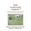 Task Enhanced TherapySM: An Action-Based Therapeutic Approach for Chronic Pain, Disruptive Mood, and Trauma Recovery