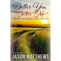 Better You, Better Me: Personal Development for a Happy Life
