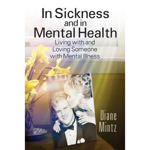 In Sickness and in Mental Health: Living with and Loving Someone with Mental Illness