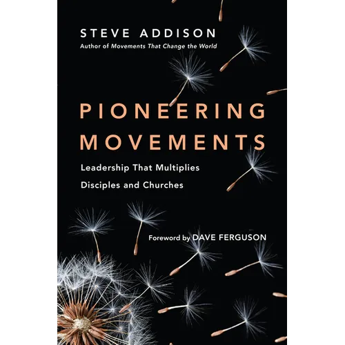 Pioneering Movements: Leadership That Multiplies Disciples and Churches