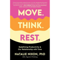 Move. Think. Rest.: Redefining Productivity & Our Relationship with Time