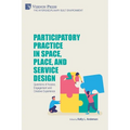 Participatory Practice in Space, Place, and Service Design: Questions of Access, Engagement and Creative Experience