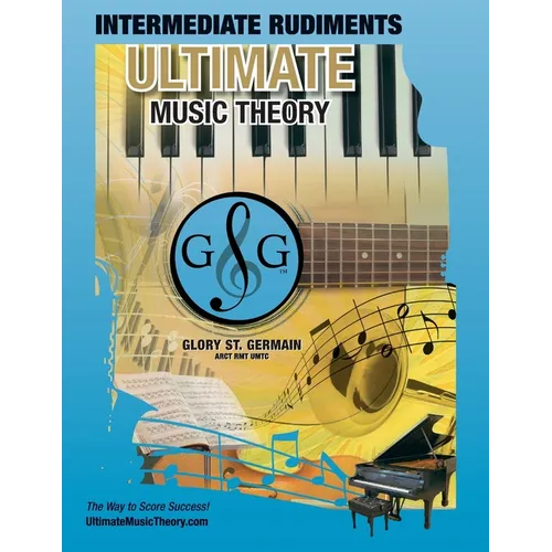 Intermediate Rudiments Workbook - Ultimate Music Theory: Intermediate Music Theory Workbook (Ultimate Music Theory) includes UMT Guide & Chart, 12 Ste