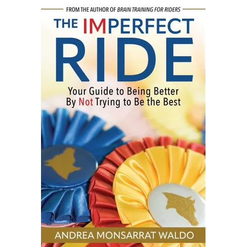 The Imperfect Ride: Your Guide to Being Better by Not Trying to Be the Best