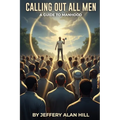 Calling Out All Men: A Guide To Manhood