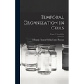 Temporal Organization in Cells; a Dynamic Theory of Cellular Control Processes