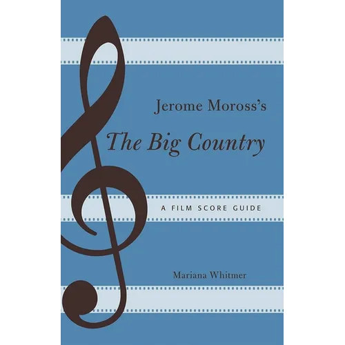 Jerome Moross's The Big Country: A Film Score Guide