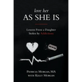 Love Her As She Is: Lessons from a Daughter Stolen by Addictions