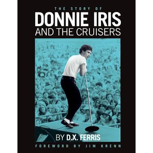 The Story of Donnie Iris and The Cruisers