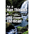 As a Man Thinketh & Out From The Heart