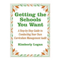 Getting the Schools You Want: A Step-By-Step Guide to Conducting Your Own Curriculum Management Audit