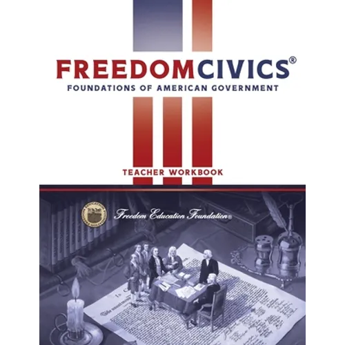 FreedomCivics Teacher Workbook: Foundations of American Government