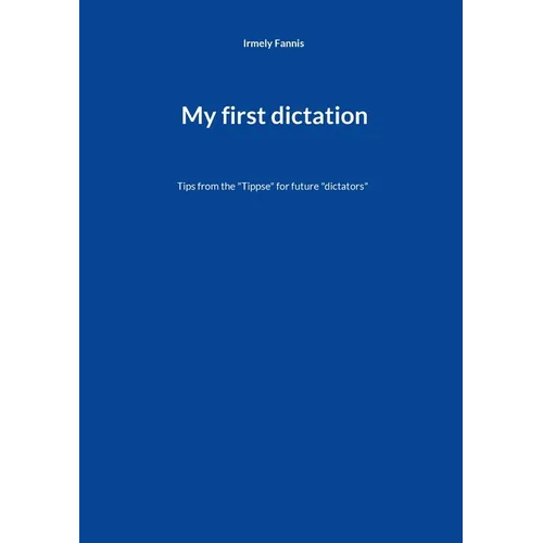 My first dictation: Tips from the "Tippse" for future "dictators"