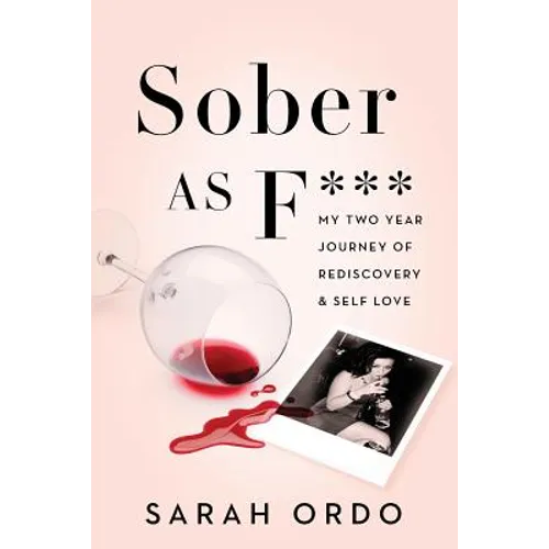 Sober as F***: My Two Year Journey of Rediscovery & Self Love