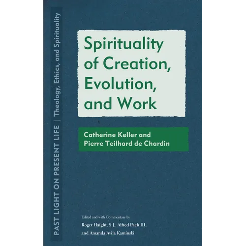 Spirituality of Creation, Evolution, and Work: Catherine Keller and Pierre Teilhard de Chardin