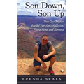 Son Down, Son Up: How One Mother Battled Her Son's Addiction, Found Hope, and Survived