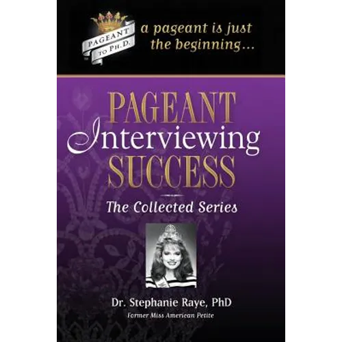 Pageant Interviewing Success: The Collected Series
