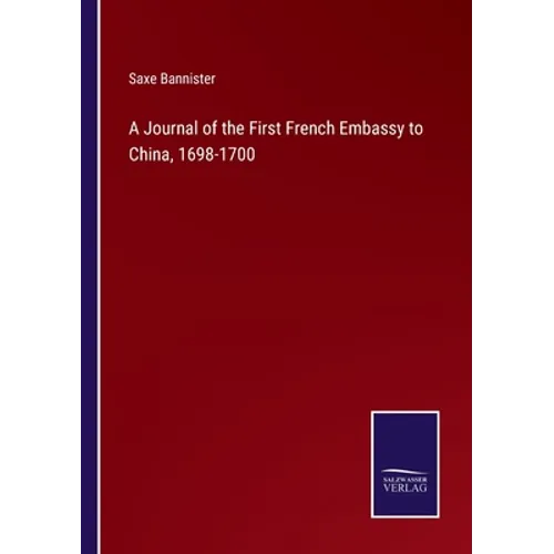 A Journal of the First French Embassy to China, 1698-1700