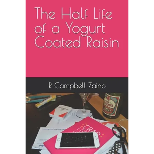 The Half Life of a Yogurt Coated Raisin
