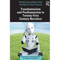 Transhumanism and Posthumanism in Twenty-First Century Narrative