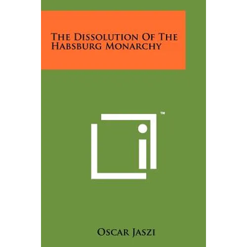 The Dissolution Of The Habsburg Monarchy