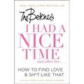 I Had a Nice Time and Other Lies...: How to Find Love & Sh*t Like That