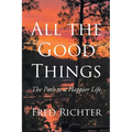 All the Good Things: The Path to a Happier Life