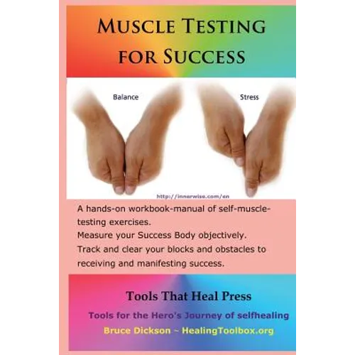 Muscle Testing for Success: Muscle-testing exercises applied to success topics