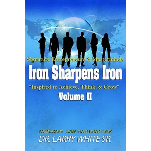 Iron Sharpens Iron Inspire to Achieve, Think & Grow Volume II