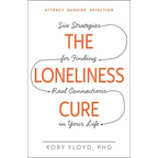 The Loneliness Cure: Six Strategies for Finding Real Connections in Your Life - Paperback