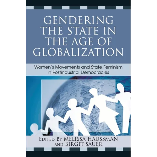 Gendering the State in the Age of Globalization: Women's Movements and State Feminism in Postindustrial Democracies