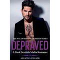 Depraved - A Dark Scottish Mafia Romance