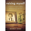 Raising Myself: A Memoir of Neglect, Shame, and Growing Up Too Soon