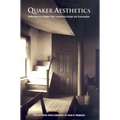 Quaker Aesthetics: Reflections on a Quaker Ethic in American Design and Consumption, 172-192